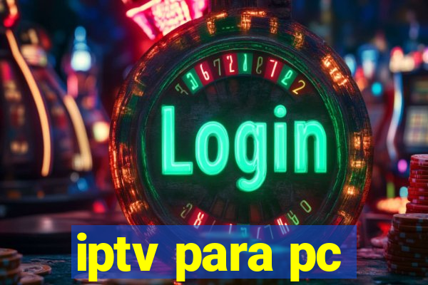 iptv para pc